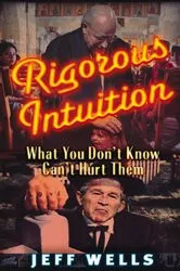 Book cover of Rigorous Intuition by Jeff Wells