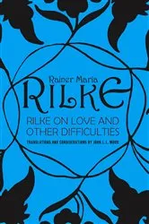 Book cover of Rilke on Love and Other Difficulties: Translations and Considerations by John J. L. Mood