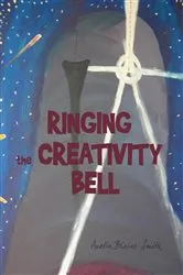 Book cover of Ringing the Creativity Bell by Austin Blaine Smith