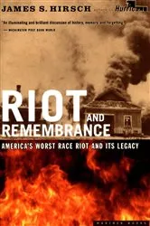 Book cover of Riot and Remembrance by James S. Hirsch