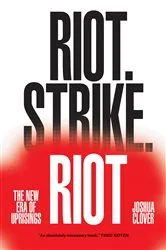 Book cover of Riot. Strike. Riot by Joshua Clover