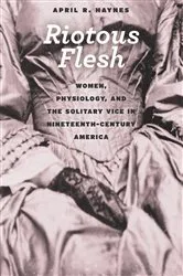Book cover of Riotous Flesh by April R. Haynes