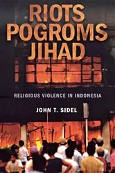 Book cover of Riots, Pogroms, Jihad by John T. Sidel