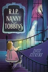 Book cover of R.I.P. Nanny Tobbins by Lucie Stevens