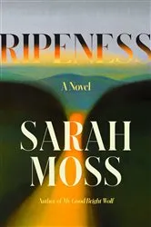 Book cover of Ripeness by Sarah Moss