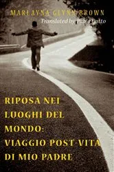 Book cover of Riposa nei luoghi del mondo: viaggio post-vita di mio padre by Unknown