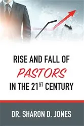 Book cover of Rise and Fall of Pastors in the 21st Century by Sharon D Jones