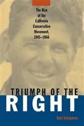 Book cover of Rise and Triumph of the California Right, 1945-66 by Kurt Schuparra