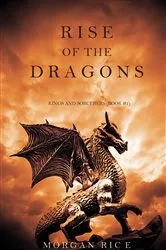 Book cover of Rise of the Dragons (Kings and Sorcerers--Book 1) by Morgan Rice