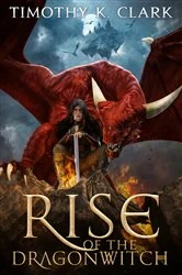 Book cover of Rise of the Dragonwitch by Timothy K Clark