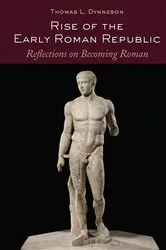 Book cover of Rise of the Early Roman Republic by Thomas L. Dynneson