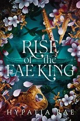 Book cover of Rise of the Fae King by Hypatia Rae