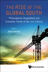 Book cover of Rise Of The Global South, The: Philosophical, Geopolitical And Economic Trends Of The 21st Century by Justin Dargin
