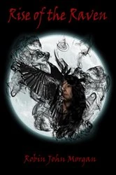 Book cover of Rise Of The Raven by Morgan, Robin, John