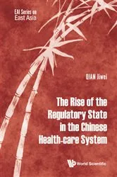 Book cover of Rise Of The Regulatory State In The Chinese Health-care System, The by Jiwei Qian