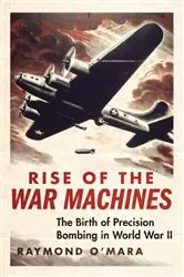 Book cover of Rise of the War Machines by Raymond Patrick O'Mara
