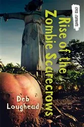 Book cover of Rise of the Zombie Scarecrows by Deb Loughead