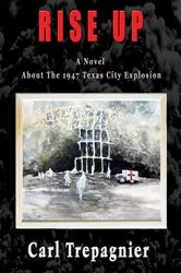 Book cover of Rise Up A Novel About The 1947 Texas City Explosion by Unknown