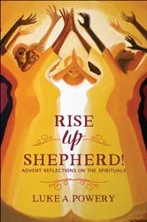 Book cover of Rise Up, Shepherd! by Luke A. Powery