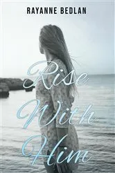 Book cover of Rise With Him by M Bedlan