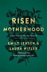 Book cover of Risen Motherhood by Emily A. Jensen