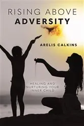 Book cover of Rising Above Adversity by Arelis Calkins