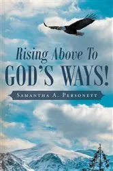 Book cover of Rising Above To God's Ways! by Unknown