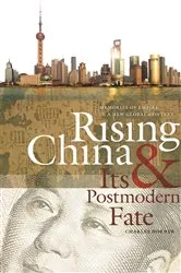 Book cover of Rising China and Its Postmodern Fate by Charles Horner
