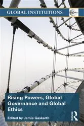Book cover of Rising Powers, Global Governance and Global Ethics by Jamie Gaskarth
