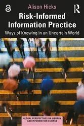 Book cover of Risk-Informed Information Practice by Alison Hicks