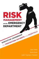 Book cover of Risk Management and the Emergency Department: Executive Leadership for Protecting Patients and Hospitals by Shari Welch