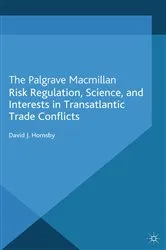 Book cover of Risk Regulation, Science, and Interests in Transatlantic Trade Conflicts by D. Hornsby