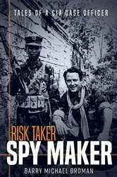 Book cover of Risk Taker, Spy Maker by Barry Michael Broman