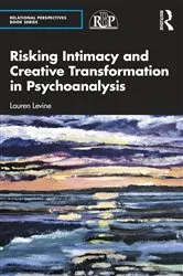 Book cover of Risking Intimacy and Creative Transformation in Psychoanalysis by Lauren Levine