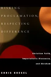 Book cover of Risking Proclamation, Respecting Difference by Chris Boesel