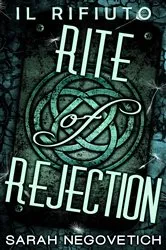Book cover of Rite of Rejection - Il Rifiuto by Sarah Negovetich