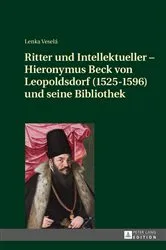 Book cover of Ritter und Intellektueller – Hieronymus Beck von Leopoldsdorf (1525-1596) und seine Bibliothek by Lenka Veselá