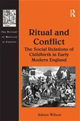 Book cover of Ritual and Conflict: The Social Relations of Childbirth in Early Modern England by Adrian Wilson