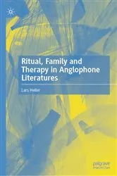 Book cover of Ritual, Family and Therapy in Anglophone Literatures by Lars Heiler