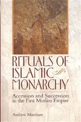 Book cover of Rituals of Islamic Monarchy by Andrew Marsham
