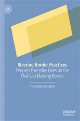 Book cover of Riverine Border Practices by Thanachate Wisaijorn