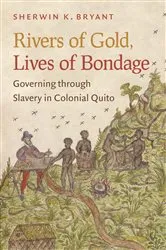Book cover of Rivers of Gold, Lives of Bondage by Unknown