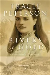 Book cover of Rivers of Gold (Yukon Quest Book #3) by Tracie Peterson