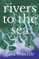 Book cover of Rivers to the Sea by Sara Teasdale
