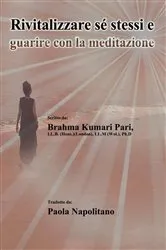 Book cover of Rivitalizzare sé stessi e guarire con la meditazione by Brahma Kumari Pari