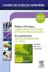 Book cover of Rôles infirmiers, organisation du travail et interprofessionnalité/Encadrement des professionnels de soins by David Naudin