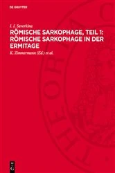 Book cover of Römische Sarkophage, Teil 1: Römische Sarkophage in der Ermitage by I. I. Saverkina