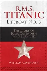 Book cover of R.M.S. Titanic Lifeboat No 6 by William Cavendish