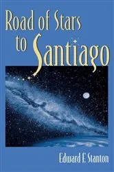 Book cover of Road Of Stars To Santiago by Edward F. Stanton