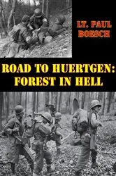 Book cover of Road To Huertgen: Forest In Hell [Illustrated Edition] by Unknown